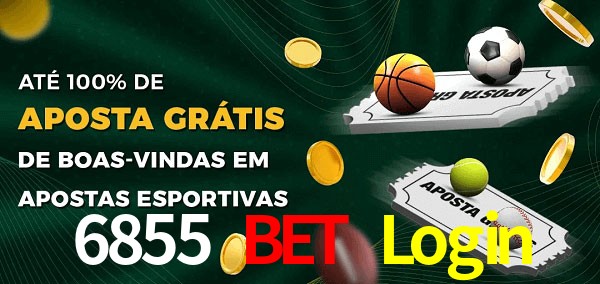 6855 Bet Login Ate 100% de Aposta Gratis